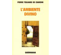 Libri Teilhard de Chardin Pierre - L' Ambiente Divino. Saggio Di Vita Interiore