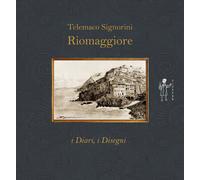Riomaggiore. I diari, i disegni