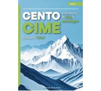Libri Telloli Giancarlo - Cento Cime. Una Storia Di Vita E Montagne