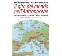 Libri Telmo Pievani / Mauro Varotto - Il Giro Del Mondo Nell'antropocene. Una Ma