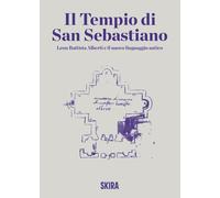 Libri Tempio Di San Sebastiano. Leon Battista Alberti E Il Nuovo Linguaggio Anti