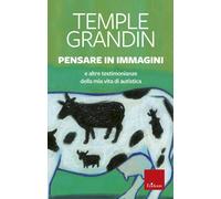 Libri Temple Grandin - Pensare In Immagini. E Altre Testimonianze Della Mia Vita