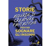 Libri Temporali Anna Bianca - Storie Assurde Di Creature Fantastiche Per Far Sog