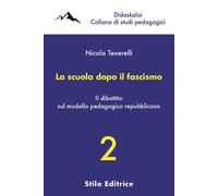La scuola dopo il fascismo. Il dibattito sul modello pedagogico repubblicano