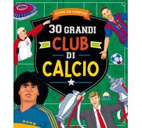 Libri Teo Benedetti - I Grandissimi Club Di Calcio