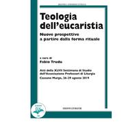Teologia dell'eucaristia. Nuove prospettive a partire dalla forma rituale