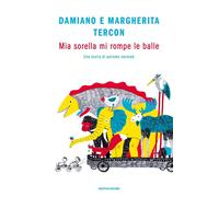 Libri Tercon Damiano / Tercon Margherita - Mia Sorella Mi Rompe Le Balle. Una St