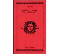 Libri Teresa Cirillo - Neruda A Capri. Sogno Di Un'isola