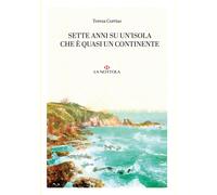 Libri Teresa Corrias - Sette Anni Su Un'isola Che E Quasi Un Continente