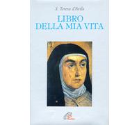 Libri Teresa d'Avila (santa) - Libro della mia vita - 2016