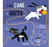 Libri Teresa Porcella - Come Cane E Gatto. Ediz. A Colori. Con Audio