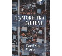 Libri Terézia Mora - L'amore tra alieni - 2021 (Passi)