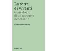 Libri Terra E I Viventi. Genealogie Di Un Rapporto Necessario (La)