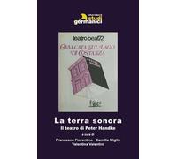 Libri Terra Sonora. Il Teatro Di Peter Handke (La)