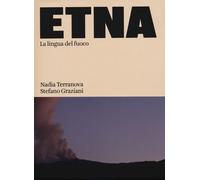 Libri Terranova Nadia - Etna. La Lingua Del Fuoco. Ediz. Illustrata