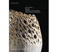 Libri Terre. Artigianato Artistico Italiano Nella Ceramica Contemporanea. Ediz.