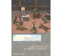 Libri Terre Della Fantasia. Leggere La Letteratura Per L'infanzia E L'adolescenz