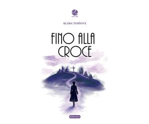 Libri TersovÃ¡ KlÃ¡ra - Fino Alla Croce