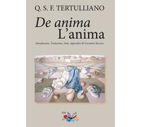 Libri Tertulliano Quinto S. - De Anima. L'anima