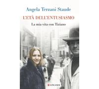 L' età dell'entusiasmo. La mia vita con Tiziano