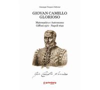 Libri Tesauro Falivene Giuseppe - Giovan Camillo Glorioso. Matematico E Astronom