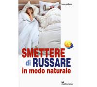 Libri Tess Graham - Smettere Di Russare In Modo Naturale