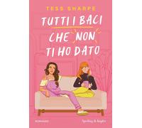 Libri Tess Sharpe - Tutti I Baci Che Non Ti Ho Dato