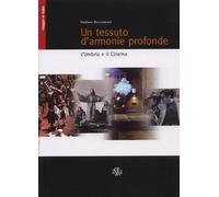 Libri Tessuto D'armonie Profonde. L'umbria E Il Cinema (Un)