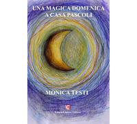 Libri Testi Monica - Una Magica Domenica A Casa Pascoli