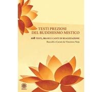 Libri Testi Preziosi Del Buddhismo Mistico. 108 Testi, Brani E Canti Di Realizza