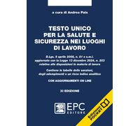 Testo unico per la salute e sicurezza nei luoghi di lavoro. D.Lgs. 9 aprile 2008, n. 81 e s.m.i. aggiornato con la Legge 13 dicembre 2024, n. 203 ... Nuova ediz. Con aggiornamento online