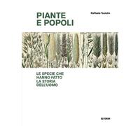 Libri Testolin Raffaele - Piante E Popoli. Le Specie Che Hanno Fatto La Storia D