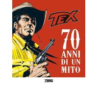 Libri Tex. 70 Anni Di Un Mito. Catalogo Della Mostra (Milano, 2 Ottobre 2018-27
