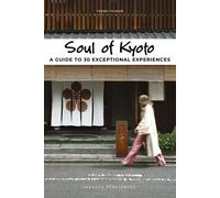 Libri Teyssier Thierry - Soul Of Kyoto. A Guide To 30 Exceptional Experiences
