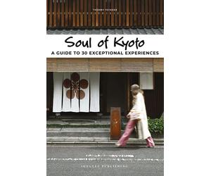 Libri Teyssier Thierry - Soul Of Kyoto. A Guide To 30 Exceptional Experiences