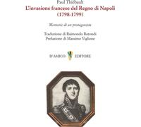 Libri Thiebault Paul - L' Invasione Francese Del Regno Di Napoli (1798-1799). Me