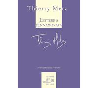 Libri Thierry Metz - Lettere all'innamorata - 2022
