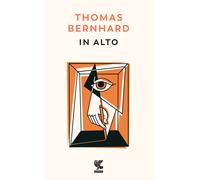 Libri Thomas Bernhard - In alto - 2023 (Prosa contemporanea)