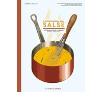 Il piccolo manuale delle salse. Per realizzare le salse come un chef