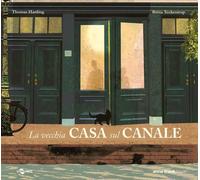 Libri Thomas Harding - La Vecchia Casa Sul Canale. Ediz. Illustrata