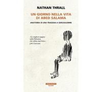 UN GIORNO NELLA VITA DI ABED SALAMA. ANATOMIA DI UNA TRAGEDIA A GERUSALEMME -