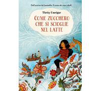 COME ZUCCHERO CHE SI SCIOGLIE NEL LATTE. EDIZ. A COLORI - UMRIGAR THRITY -