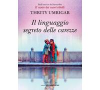 Libri Thrity Umrigar - Il Linguaggio Segreto Delle Carezze