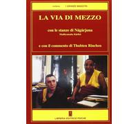 Libri Thubten Rinchen / Edmondo Turci - La Via Di Mezzo. Con Le Stanze Di Nagarj