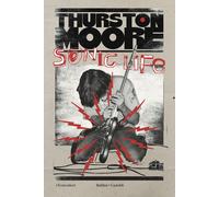 SONIC LIFE - THURSTON MOORE - Baldini + Castoldi