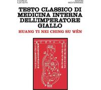 Libri Ti Huang - Testo Classico Di Medicina Interna Dell'imperatore Giallo. Huan