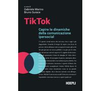 Libri Tiktok. Capire Le Dinamiche Della Comunicazione Ipersocial