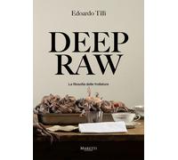 DEEP RAW. LA FILOSOFIA DELLE FROLLATURE - TILLI EDOARDO - Maretti Editore