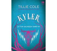 Libri Tillie Cole - Kyler. La Tua Salvezza Saro Io