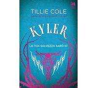 Libri Tillie Cole - Kyler. La Tua Salvezza Saro Io